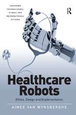 Healthcare Robots: Ethics, Design and Implementation