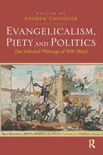 Evangelicalism, Piety and Politics: The Selected Writings of W.R. Ward