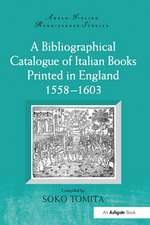 A Bibliographical Catalogue of Italian Books Printed in England 1558–1603