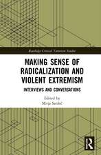 Making Sense of Radicalization and Violent Extremism: Interviews and Conversations