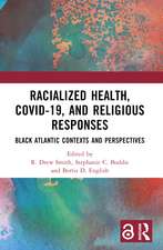 Racialized Health, COVID-19, and Religious Responses: Black Atlantic Contexts and Perspectives