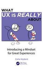 What UX is Really About: Introducing a Mindset for Great Experiences