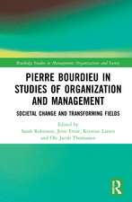 Pierre Bourdieu in Studies of Organization and Management: Societal Change and Transforming Fields