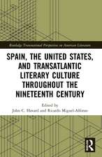 Spain, the United States, and Transatlantic Literary Culture throughout the Nineteenth Century