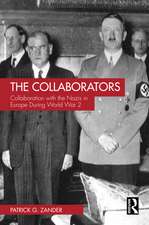 The Collaborators: Collaboration with the Nazis in Europe During World War 2