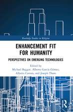 Enhancement Fit for Humanity: Perspectives on Emerging Technologies