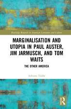 Marginalisation and Utopia in Paul Auster, Jim Jarmusch and Tom Waits: The Other America