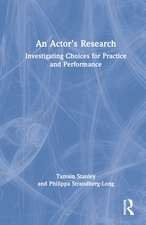 An Actor’s Research: Investigating Choices for Practice and Performance