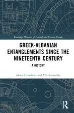 Greek-Albanian Entanglements since the Nineteenth Century: A History