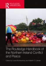 The Routledge Handbook of the Northern Ireland Conflict and Peace