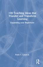 100 Teaching Ideas that Transfer and Transform Learning: Expanding your Repertoire