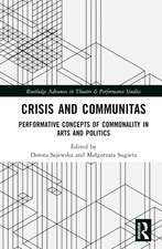 Crisis and Communitas: Performative Concepts of Commonality in Arts and Politics