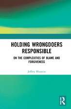 Holding Wrongdoers Responsible: On the Complexities of Blame and Forgiveness
