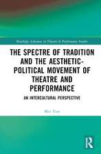 The Spectre of Tradition and the Aesthetic-Political Movement of Theatre and Performance: An Intercultural Perspective