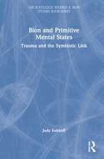 Bion and Primitive Mental States: Trauma and the Symbiotic Link