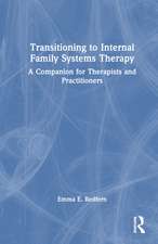 Transitioning to Internal Family Systems Therapy: A Companion for Therapists and Practitioners