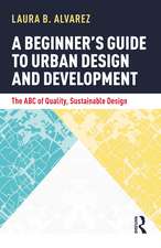 A Beginner's Guide to Urban Design and Development: The ABC of Quality, Sustainable Design