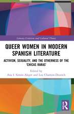 Queer Women in Modern Spanish Literature: Activism, Sexuality, and the Otherness of the 'Chicas Raras'