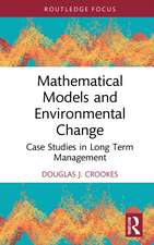 Mathematical Models and Environmental Change: Case Studies in Long Term Management