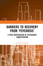 Barriers to Recovery from ‘Psychosis’