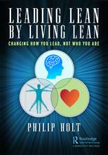 Leading Lean by Living Lean: Changing How You Lead, Not Who You Are