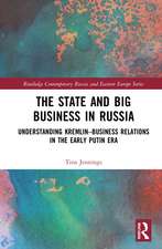 The State and Big Business in Russia: Understanding Kremlin–Business Relations in the Early Putin Era