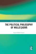 The Political Philosophy of Mullā Ṣadrā