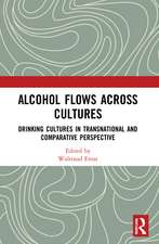 Alcohol Flows Across Cultures: Drinking Cultures in Transnational and Comparative Perspective