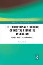 The Exclusionary Politics of Digital Financial Inclusion: Mobile Money, Gendered Walls