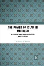 The Power of Islam in Morocco: Historical and Anthropological Perspectives