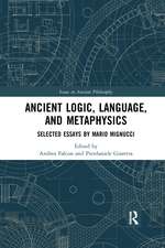 Ancient Logic, Language, and Metaphysics: Selected Essays by Mario Mignucci