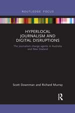 Hyperlocal Journalism and Digital Disruptions: The journalism change agents in Australia and New Zealand