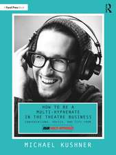 How to Be a Multi-Hyphenate in the Theatre Business: Conversations, Advice, and Tips from “Dear Multi-Hyphenate”