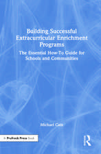 Building Successful Extracurricular Enrichment Programs: The Essential How-To Guide for Schools and Communities