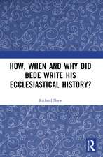 How, When and Why did Bede Write his Ecclesiastical History?