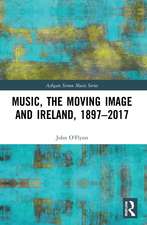 Music, the Moving Image and Ireland, 1897–2017