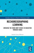 Rechoreographing Learning: Dance As a Way to Bridge the Mind-Body Divide in Education