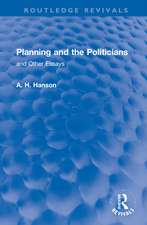 Planning and the Politicians: and Other Essays