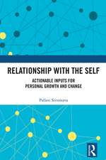Relationship with the Self: Actionable Inputs for Personal Growth and Change