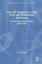 Clara M. Thompson’s Early Years and Professional Awakening: An American Psychoanalyst (1893-1933)