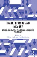 Image, History and Memory: Central and Eastern Europe in a Comparative Perspective