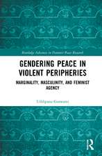 Gendering Peace in Violent Peripheries: Marginality, Masculinity, and Feminist Agency