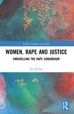 Women, Rape and Justice: Unravelling the Rape Conundrum