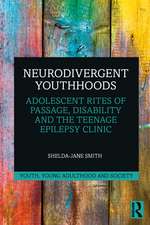 Neurodivergent Youthhoods: Adolescent Rites of Passage, Disability and the Teenage Epilepsy Clinic