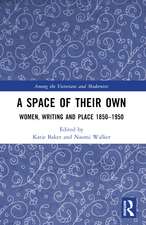 A Space of Their Own: Women, Writing and Place 1850-1950