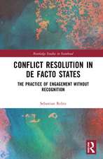 Conflict Resolution in De Facto States: The Practice of Engagement without Recognition