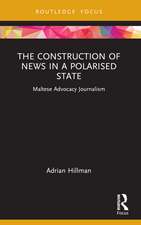 The Construction of News in a Polarised State: Maltese Advocacy Journalism