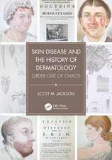 Skin Disease and the History of Dermatology: Order out of Chaos