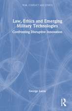 Law, Ethics and Emerging Military Technologies: Confronting Disruptive Innovation