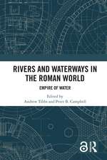 Rivers and Waterways in the Roman World: Empire of Water